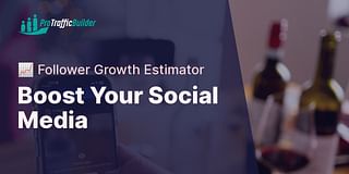 Boost Your Social Media - 📈 Follower Growth Estimator