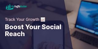 Boost Your Social Reach - Track Your Growth 📈