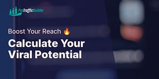 Calculate Your Viral Potential - Boost Your Reach 🔥
